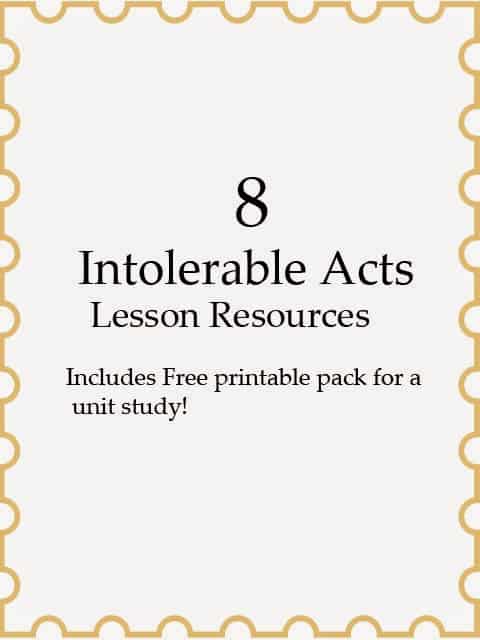 8 Intolerable Acts Lesson Rescources - Includes Free Printable Pack for a Unit Study!