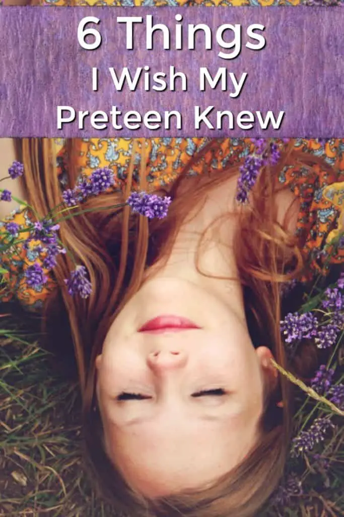 6 Things I wish my preteen knew but I can't tell her