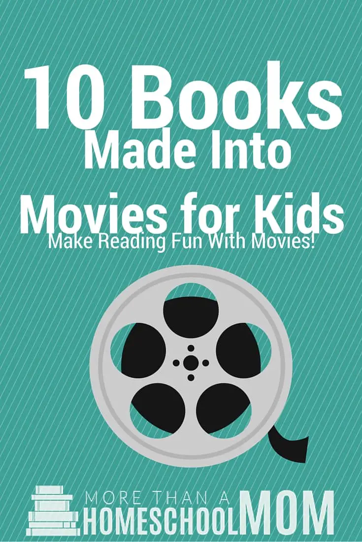 10 Books Made Into Movies For Kids - Use Movies as an incentive to make reading fun.