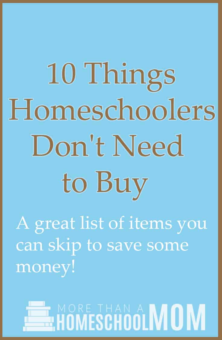 10 Things Homeschoolers Don't Need to Buy