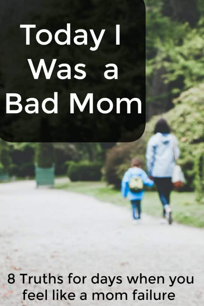 Today I Was a Bad Mom - 8 truths for days when you feel like you failed as a mom in this parenting encouragement post from an honest mom. #Parenting #ParentingEncouragement 